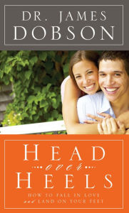 Title: Head Over Heels: How to Fall in Love and Land on Your Feet, Author: Dr. James Dobson