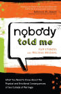Nobody Told Me: What You Need to Know About the Physical and Emotional Consequences of Sex Outside of Marriage