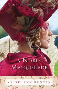 Title: A Noble Masquerade (Hawthorne House Series #1), Author: Kristi Ann Hunter