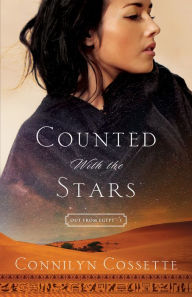 Title: Counted With the Stars (Out From Egypt Book #1), Author: Connilyn Cossette