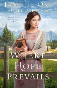 Title: Where Hope Prevails (Return to the Canadian West Book #3), Author: Janette Oke