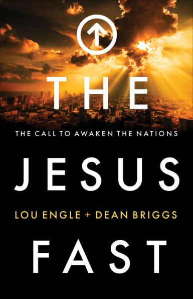 The Jesus Fast: The Call to Awaken the Nations