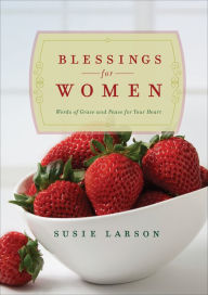 Title: Blessings for Women: Words of Grace and Peace for Your Heart, Author: Susie Larson