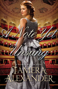 Title: A Note Yet Unsung (A Belmont Mansion Novel Book #3), Author: Tamera Alexander
