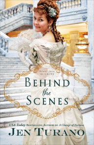 Title: Behind the Scenes (Apart From the Crowd Book #1), Author: Jen Turano