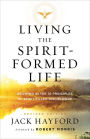 Living the Spirit-Formed Life: Growing in the 10 Principles of Spirit-Filled Discipleship