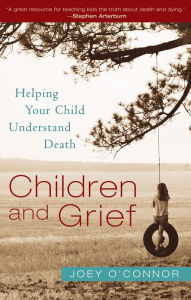 Title: Children and Grief: Helping Your Child Understand Death, Author: Joey O'Connor