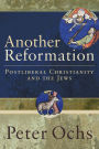 Another Reformation: Postliberal Christianity and the Jews