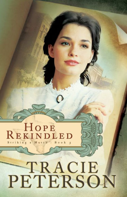 Hope Rekindled Striking A Match Series 3 By Tracie Peterson Paperback Barnes Noble