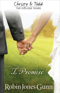 Title: I Promise (Christy and Todd: College Years Book #3), Author: Robin Jones Gunn