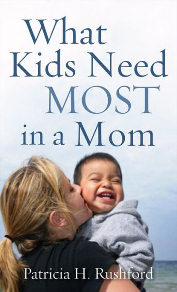 What Kids Need Most in a Mom