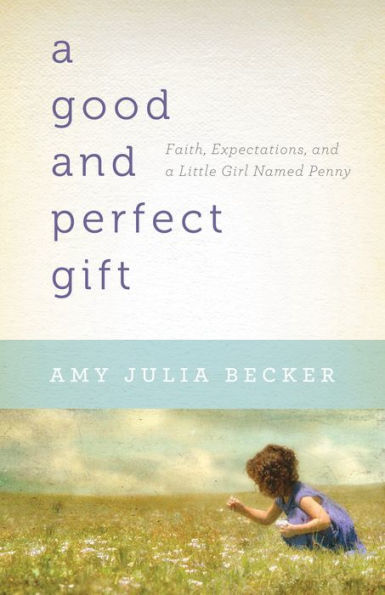 A Good and Perfect Gift: Faith, Expectations, and a Little Girl Named Penny