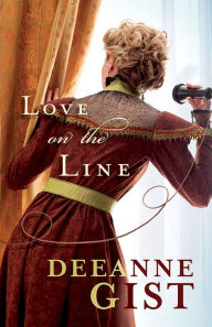 Title: Love on the Line, Author: Deeanne Gist