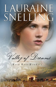 Title: Valley of Dreams (Wild West Wind Book #1), Author: Lauraine Snelling