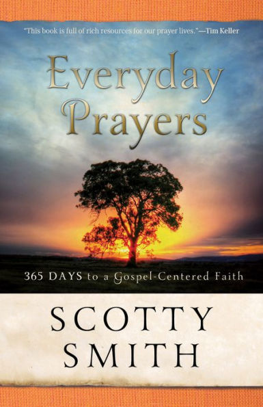 Everyday Prayers: 365 Days to a Gospel-Centered Faith