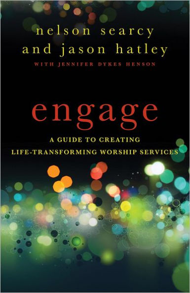 Engage: A Guide to Creating Life-Transforming Worship Services