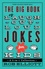 The Big Book of Laugh-Out-Loud Jokes for Kids (Laugh-Out-Loud Jokes for Kids): A 3-in-1 Collection