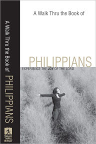 Title: A Walk Thru the Book of Philippians (Walk Thru the Bible Discussion Guides): Experience the Joy of the Lord, Author: Baker Publishing Group