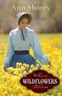 Where Wildflowers Bloom (Sisters at Heart Book #1): A Novel