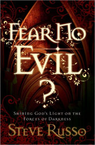 Title: Fear No Evil?: Shining God's Light on the Forces of Darkness, Author: Steve Russo