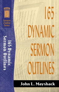 Title: 165 Dynamic Sermon Outlines (Sermon Outline Series), Author: John L. Mayshack