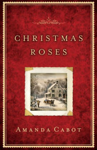 Title: Christmas Roses, Author: Amanda Cabot