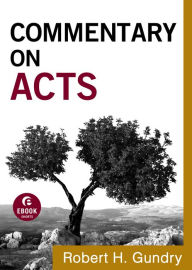 Title: Commentary on Acts (Commentary on the New Testament Book #5), Author: Robert H. Gundry