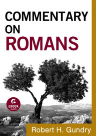 Title: Commentary on Romans (Commentary on the New Testament Book #6), Author: Robert H. Gundry