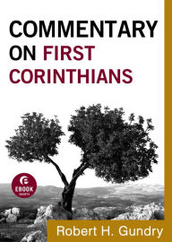 Title: Commentary on First Corinthians (Commentary on the New Testament Book #7), Author: Robert H. Gundry