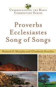 Title: Proverbs, Ecclesiastes, Song of Songs (Understanding the Bible Commentary Series), Author: Roland E. Murphy