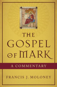 Title: The Gospel of Mark: A Commentary, Author: Francis J. SDB Moloney