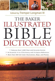 Title: The Baker Illustrated Bible Dictionary, Author: Tremper III Longman