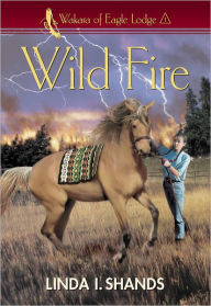 Title: Wild Fire (Wakara of Eagle Lodge), Author: Linda I. Shands