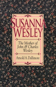 Title: Susanna Wesley, Author: Arnold A. Dallimore