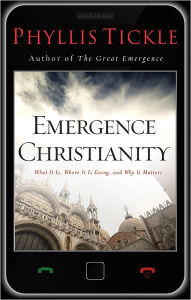Title: Emergence Christianity: What It Is, Where It Is Going, and Why It Matters, Author: Phyllis Tickle