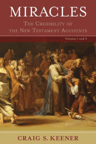 Title: Miracles : 2 Volumes: The Credibility of the New Testament Accounts, Author: Craig S. Keener