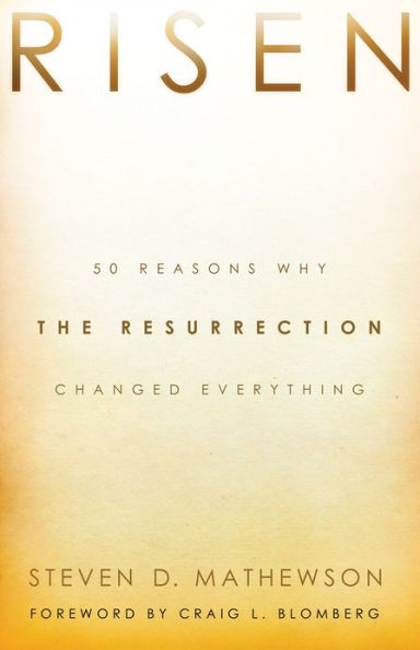 Risen: 50 Reasons Why the Resurrection Changed Everything