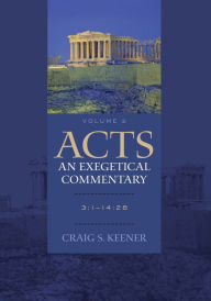 Title: Acts: An Exegetical Commentary : Volume 2: 3:1-14:28, Author: Craig S. Keener