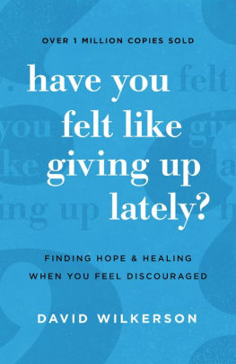 Have You Felt Like Giving Up Lately?: Finding Hope And Healing When You 