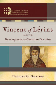 Vincent of Lérins and the Development of Christian Doctrine ()