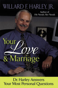 Title: Your Love and Marriage: Dr. Harley Answers Your Most Personal Questions, Author: Willard F. Harley Jr.