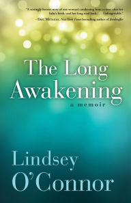 Title: The Long Awakening: A Memoir, Author: Lindsey O'Connor