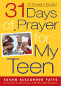 31 Days of Prayer for My Teen: A Parent's Guide