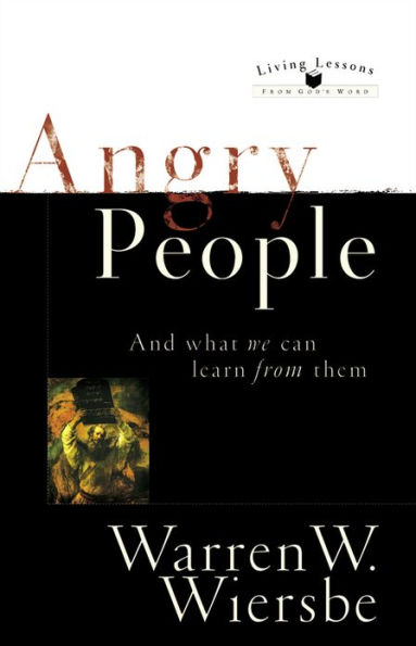 Angry People (Living Lessons From God's Word): . . . and What We Can Learn from Them