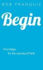 Begin: First Steps for the Journey of Faith