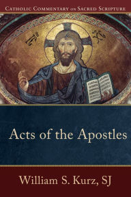 Title: Acts of the Apostles (Catholic Commentary on Sacred Scripture), Author: William S. SJ Kurz