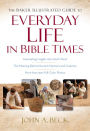 The Baker Illustrated Guide to Everyday Life in Bible Times