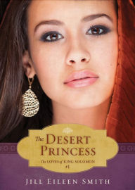 Title: The Desert Princess (Ebook Shorts) (The Loves of King Solomon Book #1), Author: Jill Eileen Smith