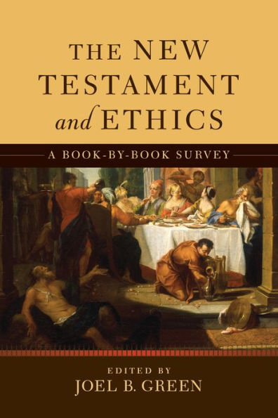 The New Testament and Ethics: A Book-by-Book Survey