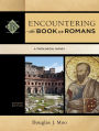 Encountering the Book of Romans (Encountering Biblical Studies): A Theological Survey